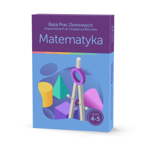 Baza Prac Domowych Dopasowanych do Twojego Podręcznika - Matematyka kl. 4-5