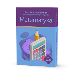 Baza Prac Domowych Dopasowanych do Twojego Podręcznika - Matematyka kla. 6-8